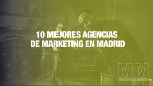 10 mejores agencias de marketing madrid